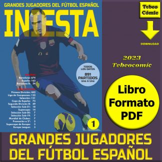 INIESTA – Colección "Grandes Jugadores Del Fútbol Español" Nº 1 – 981 Partidos Uno A Uno - Libro En Formato PDF – Descarga Inmediata