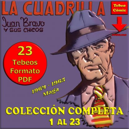 LA CUADRILLA - 1964 - Juan Bravo Y Sus Chicos - Colección Completa - 23 Tebeos En Formato PDF - Descarga Inmediata