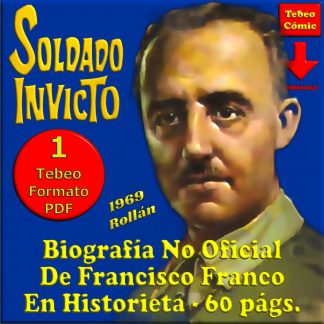 SOLDADO INVICTO - 1969 – Biografía No Oficial De Francisco Franco En Historieta – 1 Tebeo En Formato PDF - Descarga Inmediata