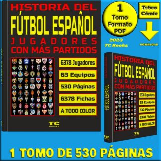 HISTORIA DEL FÚTBOL ESPAÑOL - Fichas De 6378 Jugadores Con Más Partidos - 2023 - TC Books - 1 Tomo De 530 Páginas En Formato PDF - Descarga Inmediata