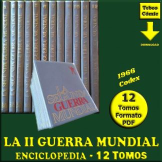 LA II GUERRA MUNDIAL - Enciclopedia Codex - 1966 – Colección Completa – 12 Tomos En Formato PDF - Descarga Inmediata