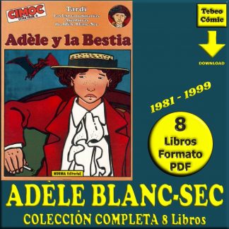 ADÈLE BLANC-SEC - Las Extraordinarias Aventuras - 1981 - Colección Completa De 8 Libros En Formato PDF - Descarga Inmediata