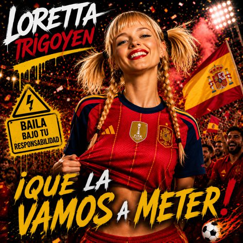 LORETTA IRIGOYEN: ¡Que La Vamos A Meter! Himno No Oficial De La Selección Española De Fútbol